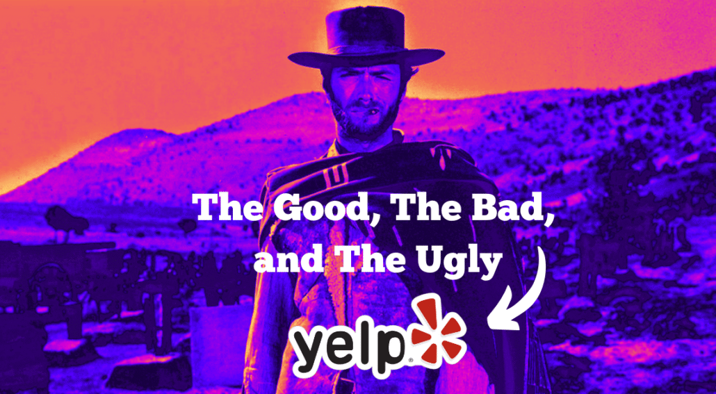 The good, the bad, and the ugly Yelp the good, the bad, and the ugly yelp