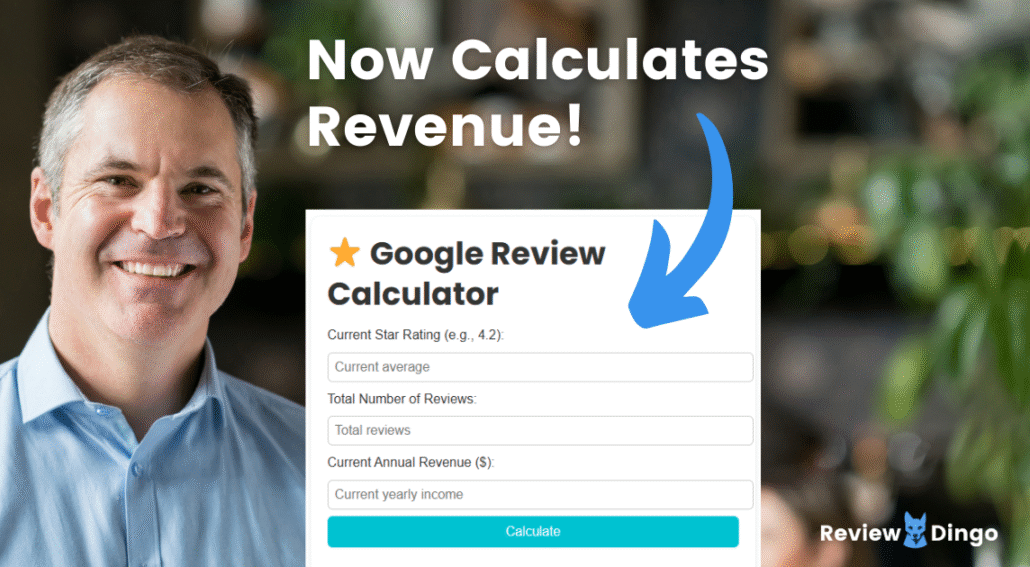 Google review calculator now calculates revenue smiling business owner showing review dingo's google review calculator with text saying now calculates revenue